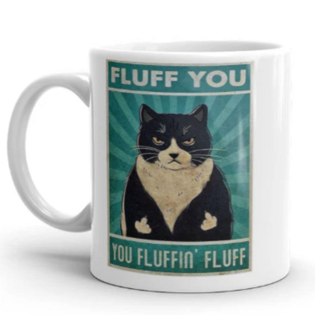 Flufff you You Fluffin Fluff 11oz coffee mug , Fluff You Mug