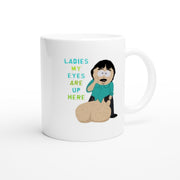 southpark randy marsh mug - ladies my eyes are up  here