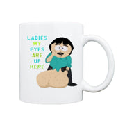 southpark randy marsh mug - ladies my eyes are up  here