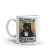 thats what i do i drink coffee i hate people and i now things coffee mug