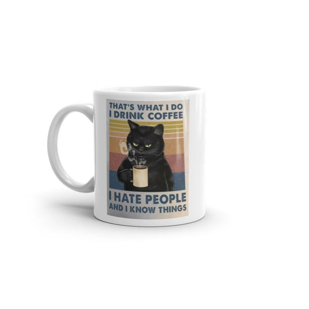 thats what i do i drink coffee i hate people and i now things coffee mug