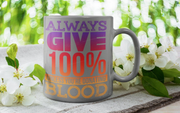 nurse mug,  always give 100% unless donating blood