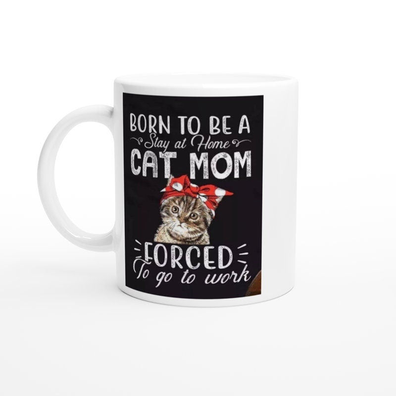 born to be a cat mom  forced to work , black cat mug ,funny black cat,Black Cat coffee, cat lover Gifts ,gift for cat owner