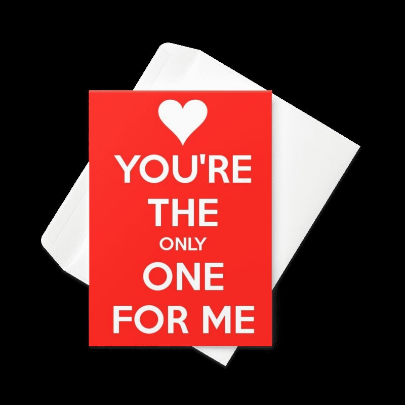 your theonly  one for me , Valentines Greeting Card - swiped right card - Anniversary - ,valentines day gift