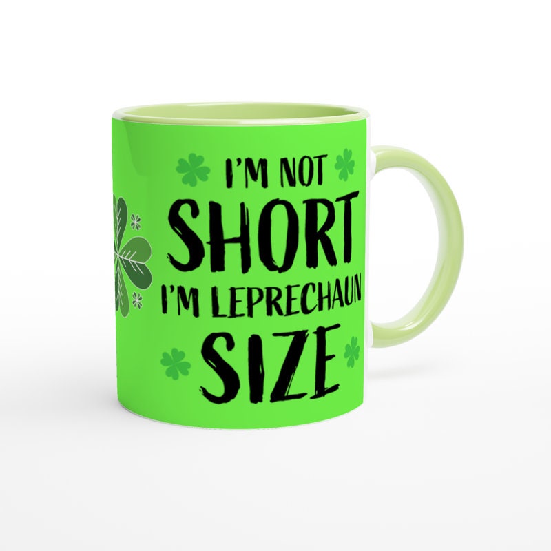 st patricks day mug ,iam not short iam leprechaun mug ,11oz ceramc coffee mug gift