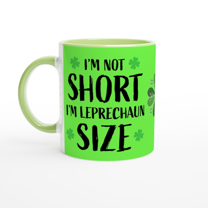 st patricks day mug ,iam not short iam leprechaun mug ,11oz ceramc coffee mug gift