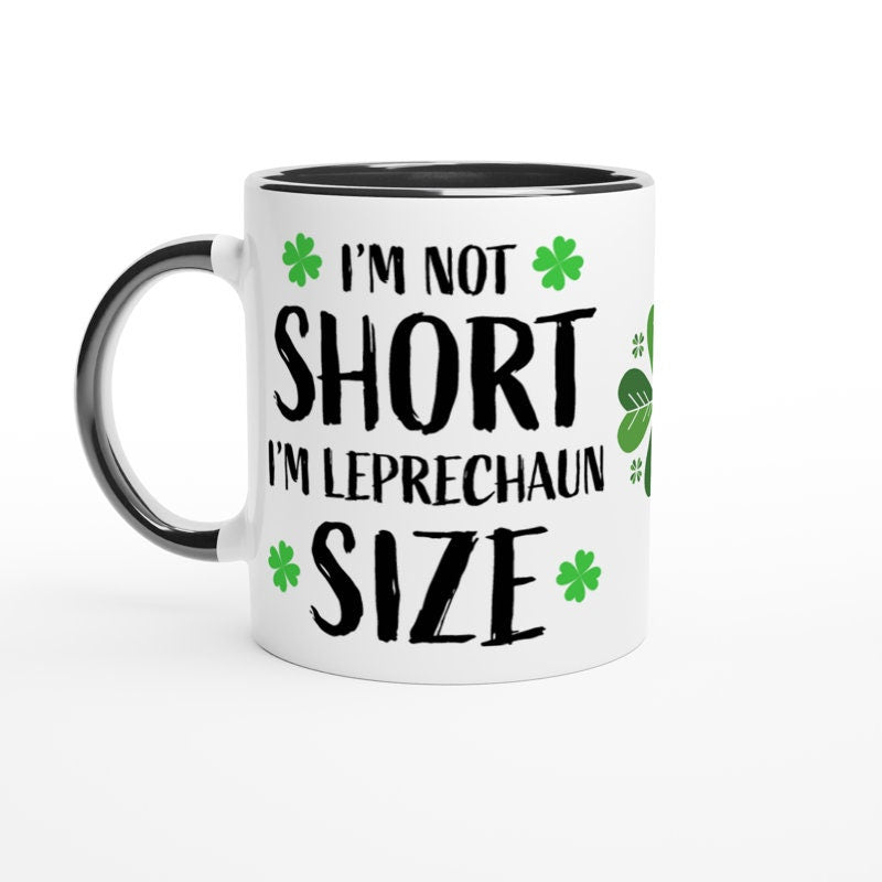 st patricks day mug ,iam not short iam leprechaun mug ,11oz ceramc coffee mug gift