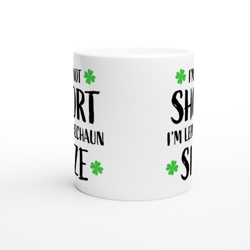 st patricks day mug ,iam not short iam leprechaun mug ,11oz ceramc coffee mug gift