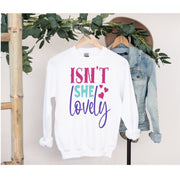 isnt she lovery sweatshirt, gift for her, gift for girlfriend,