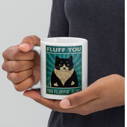 Flufff you You Fluffin Fluff 11oz coffee mug , Fluff You Mug