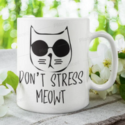 dont stress meow cat mug , coffee mug gift for cat owners