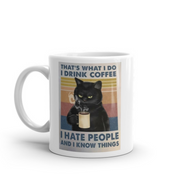 thats what i do i drink coffee i hate people and i now things coffee mug