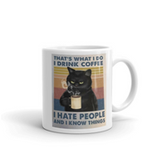 thats what i do i drink coffee i hate people and i now things coffee mug