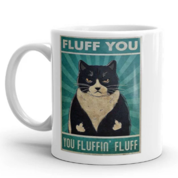 Flufff you You Fluffin Fluff 11oz coffee mug , Fluff You Mug