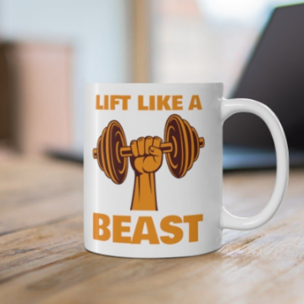 lift like a beast  ,11oz ceramic coffee mug