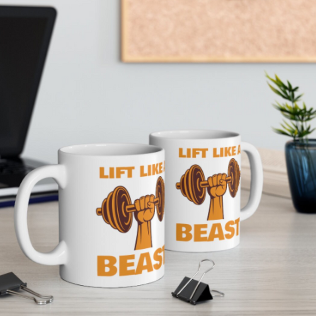 lift like a beast  ,11oz ceramic coffee mug