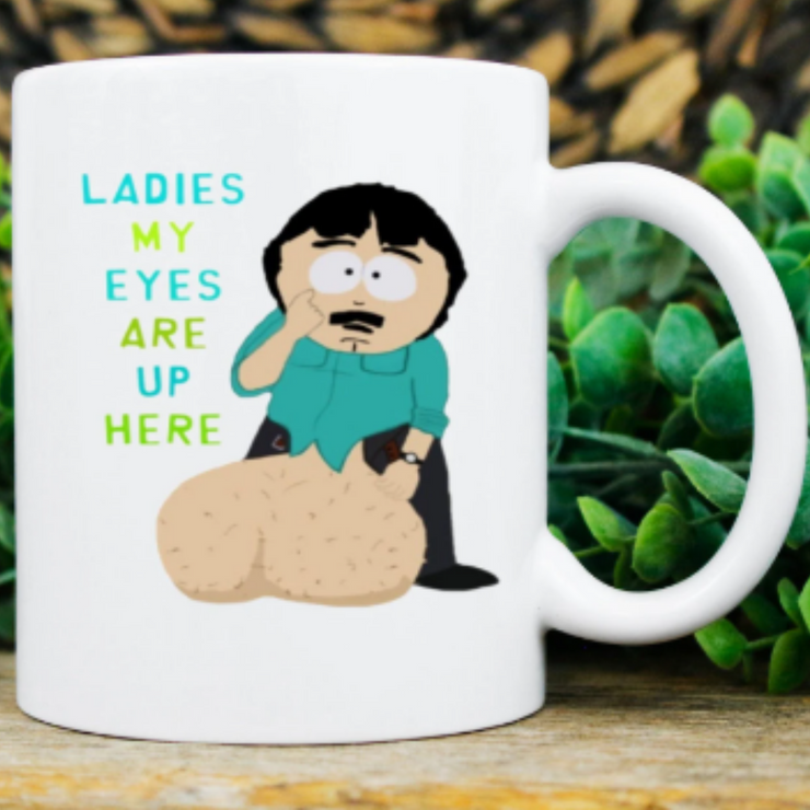 southpark randy marsh mug - ladies my eyes are up  here