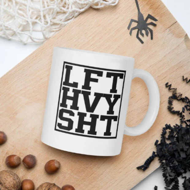 lift heavy shit ,11oz coffee mug