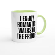 I ENJOY romantic walks to the fridge - funny kitchen quote mug