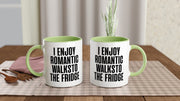 I ENJOY romantic walks to the fridge - funny kitchen quote mug