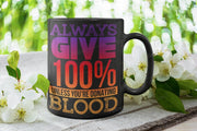 nurse mug,  always give 100% unless donating blood