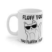 Fluff You You Fluffin Fluff, Fluff You Mug, cat lover  Gift,