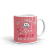 all i need is love and a cat (or maybe 2 0r 5),i love cats ,cat lover mug,gift for cat owners,