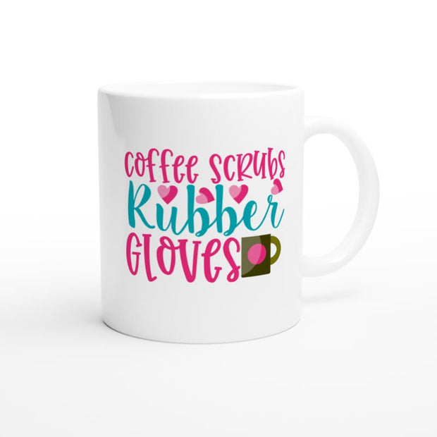 Coffee Scrubs and Rubber Gloves, nurse Coffee Mug