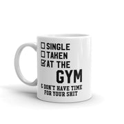 single taken at the gym ,no time for your shit , Lifting Workout Gym Training mug