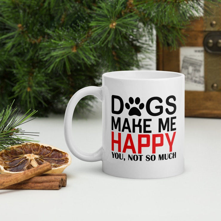 dogs make me happy you not so much  , funny   dog mug, 11oz coffee mug