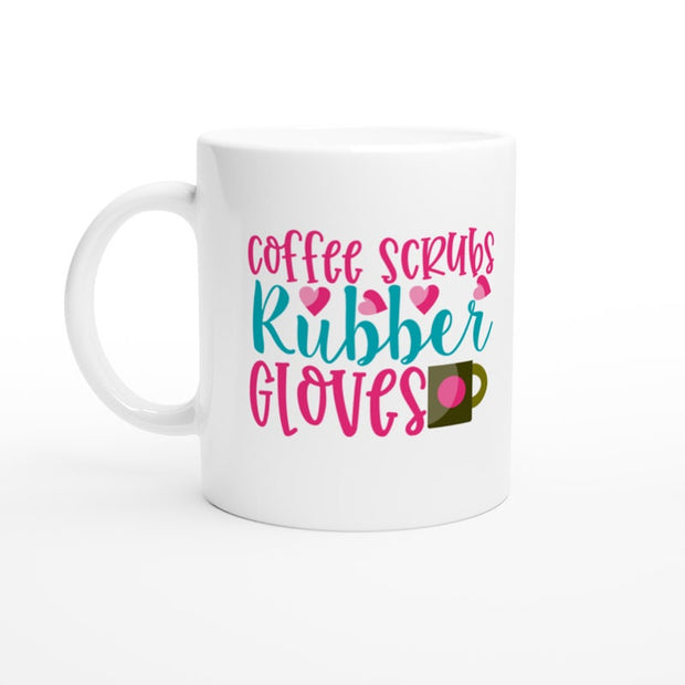 Coffee Scrubs and Rubber Gloves, nurse Coffee Mug