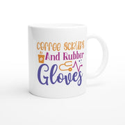 Coffee Scrubs and Rubber Gloves, Ceramic Coffee Mug, Gift Idea for Nurses