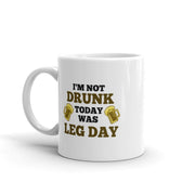 im not drunk today was leg day - funny gym mug ,gym lover,gym rat,gift for bodybuilder -fitness mug -