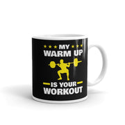 my workout is your warm up - funny gym mug ,gym lover,gym rat,gift for bodybuilder -fitness mug -