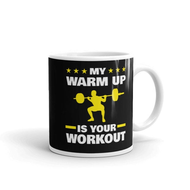 my workout is your warm up - funny gym mug ,gym lover,gym rat,gift for bodybuilder -fitness mug -