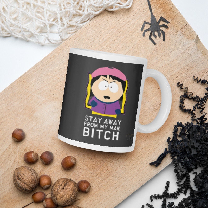 wendy tessaburger stay away from my man bitch   , wendy tessaburger mug ,southpark gifts