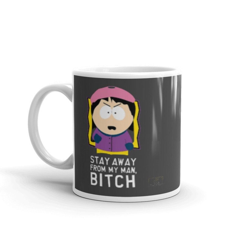 wendy tessaburger stay away from my man bitch   , wendy tessaburger mug ,southpark gifts