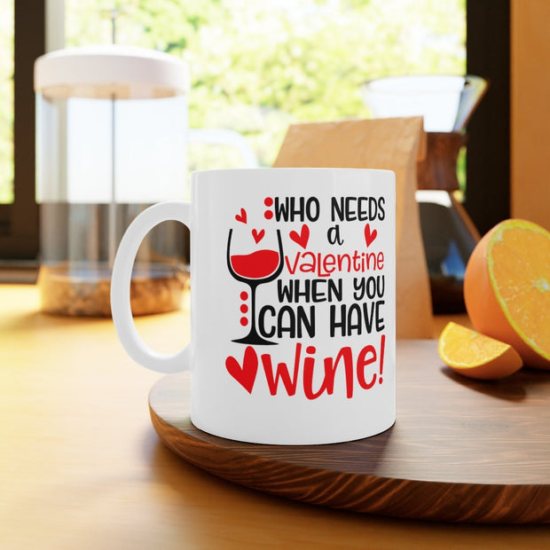 valentine day mug ,who needs a valentine when you can have wine