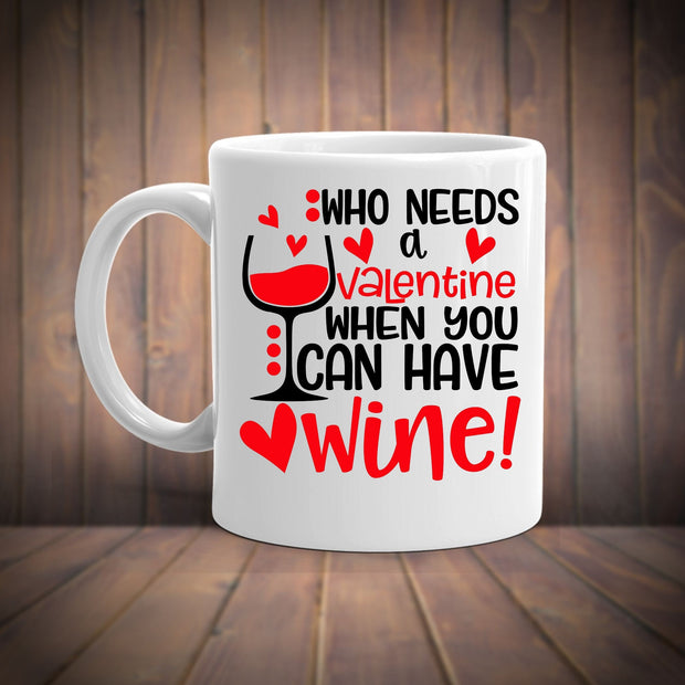 valentine day mug ,who needs a valentine when you can have wine