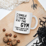 single taken at the gym ,no time for your shit , Lifting Workout Gym Training mug