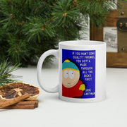 eric cartman if you want friends you gotta  ,handmade southpark mug