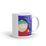 eric cartman if you want friends you gotta  ,handmade southpark mug