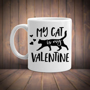 valentines day mug ,my cat is  my Valentine,valentines day gift