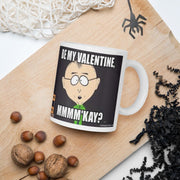 be my valentine mmm kay -southpark mug