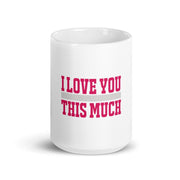 I love you this much  happy valentines day,  valentines day gift mug