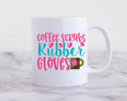 Coffee Scrubs and Rubber Gloves, nurse Coffee Mug