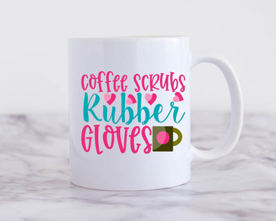 Coffee Scrubs and Rubber Gloves, nurse Coffee Mug