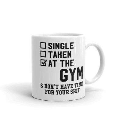 single taken at the gym ,no time for your shit , Lifting Workout Gym Training mug