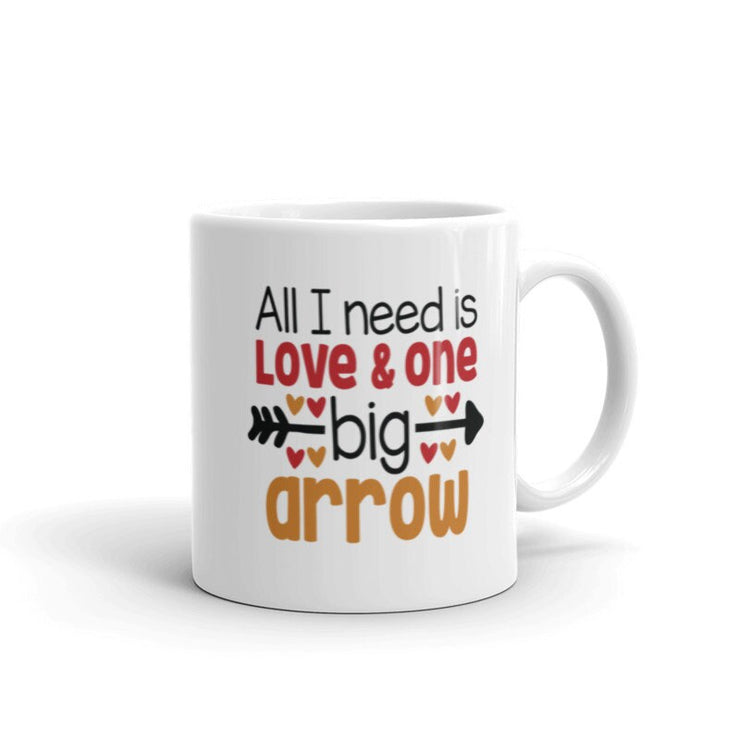 all i need is love and one big arrow , happy valentines day coffee mug