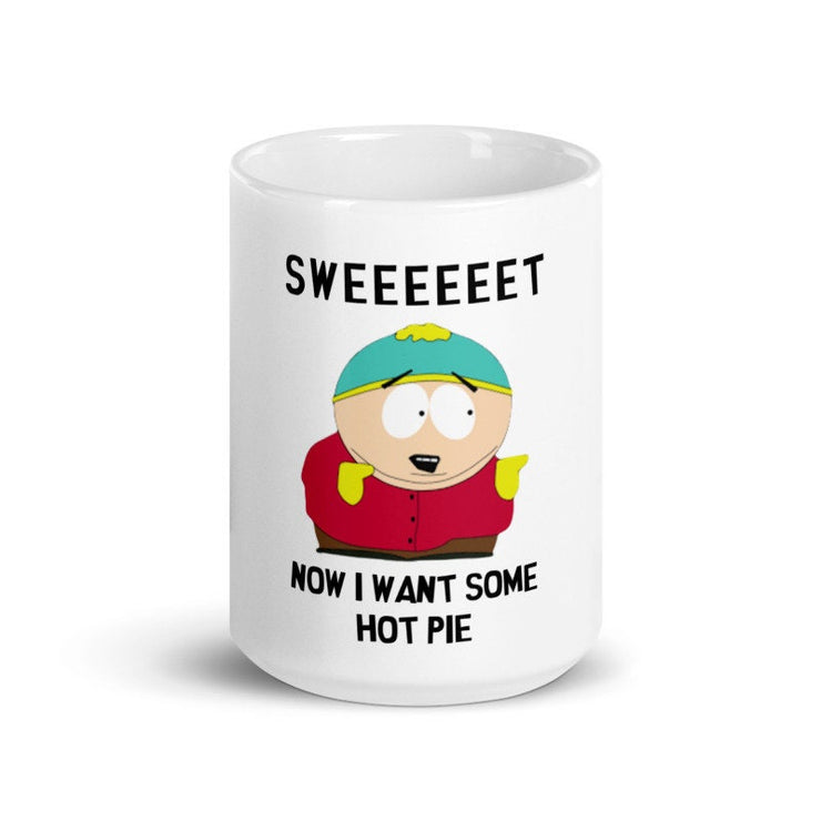 eric cartman  sweet now i want hot pie ,southpark mug